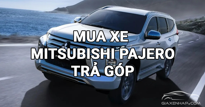 mua-xe-mitsubishi-pajero-tra-gop