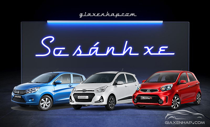 So sánh xe Hyundai Grand i10 và KIA Morning và Suzuki Celerio