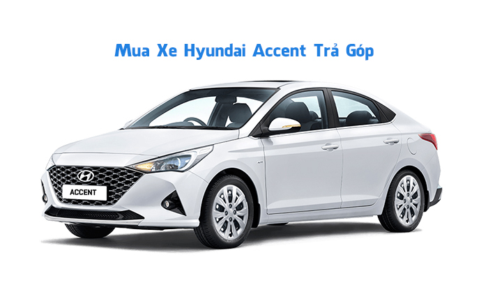 Mua xe Hyundai Accent Trả Góp 80% Giá Trị, LS Thấp