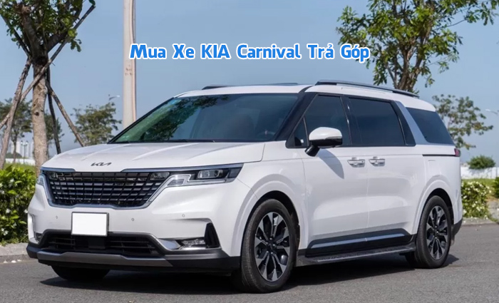 Mua xe KIA Carnival Trả Góp 80% Giá Trị, LS Thấp
