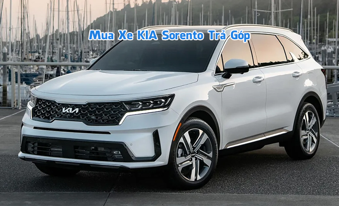 Mua xe KIA Sorento Trả Góp 80% Giá Trị, LS Thấp