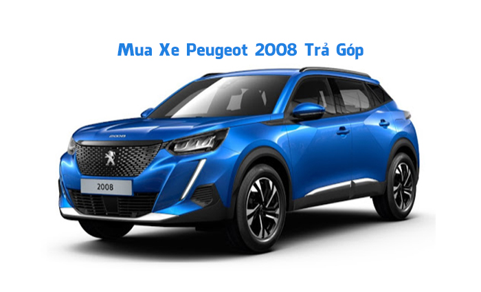 Mua xe Peugeot 2008 Trả Góp 80% Giá Trị, LS Thấp
