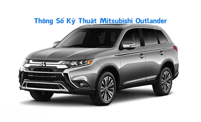 Thông số kỹ thuật Outlander mới nhất