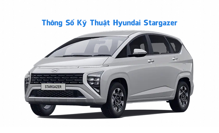 Thông số kỹ thuật Hyundai Stargazer mới nhất
