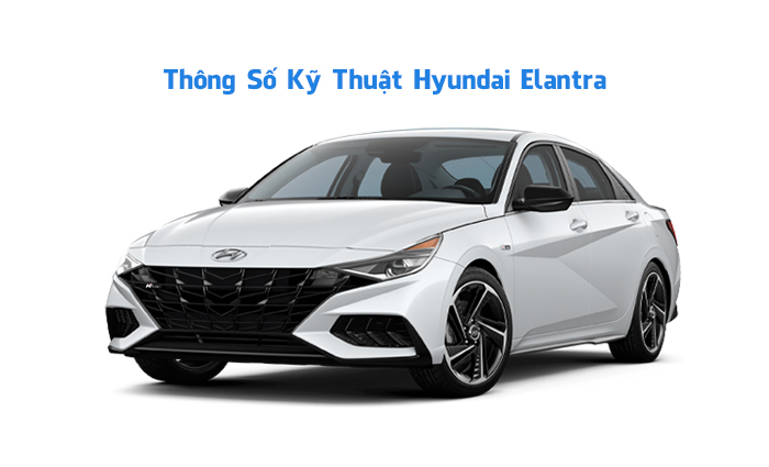 Thông số kỹ thuật Hyundai Elantra mới nhất
