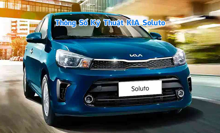 Thông số kỹ thuật KIA Soluto mới nhất
