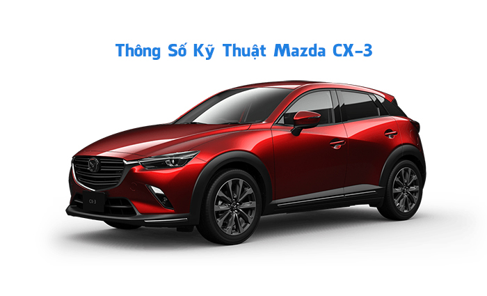 Thông số kỹ thuật Mazda CX-3 mới nhất
