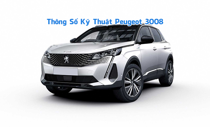 Thông số kỹ thuật Peugeot 3008 mới nhất